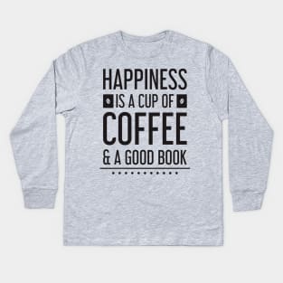 happiness is a cup of coffee and a good book Kids Long Sleeve T-Shirt